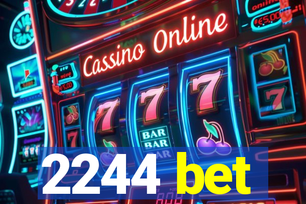 2244 bet